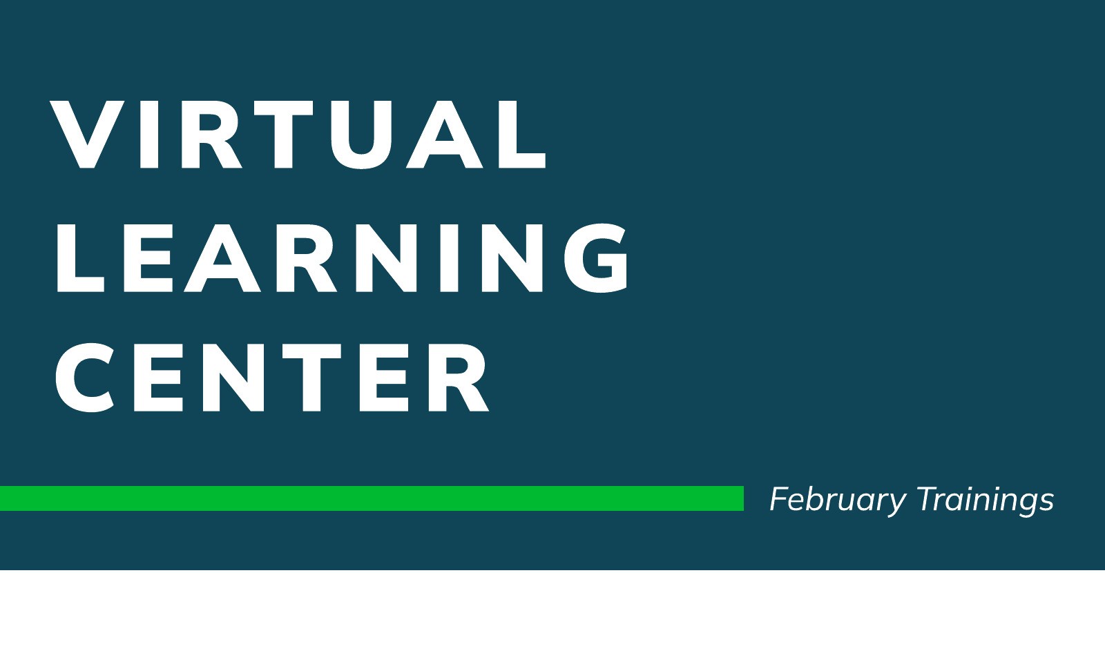 Virtual Learning Center, February Trainings