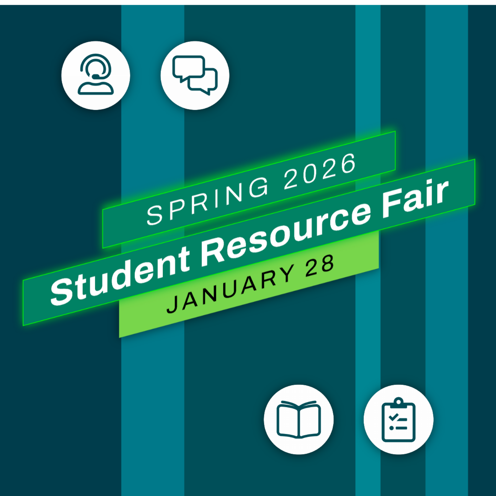Spring 2026 Student Resource Fair January 28 | Blue stripes |4 symbols of a headset, speech bubble, book, checklist 