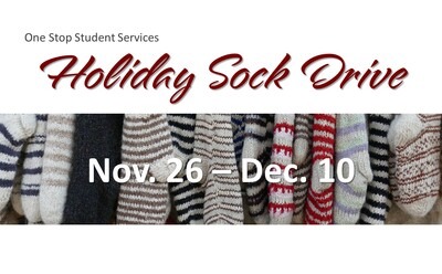 One Stop Student Services Holiday Sock Drive Nov. 26 - Dec. 10. 