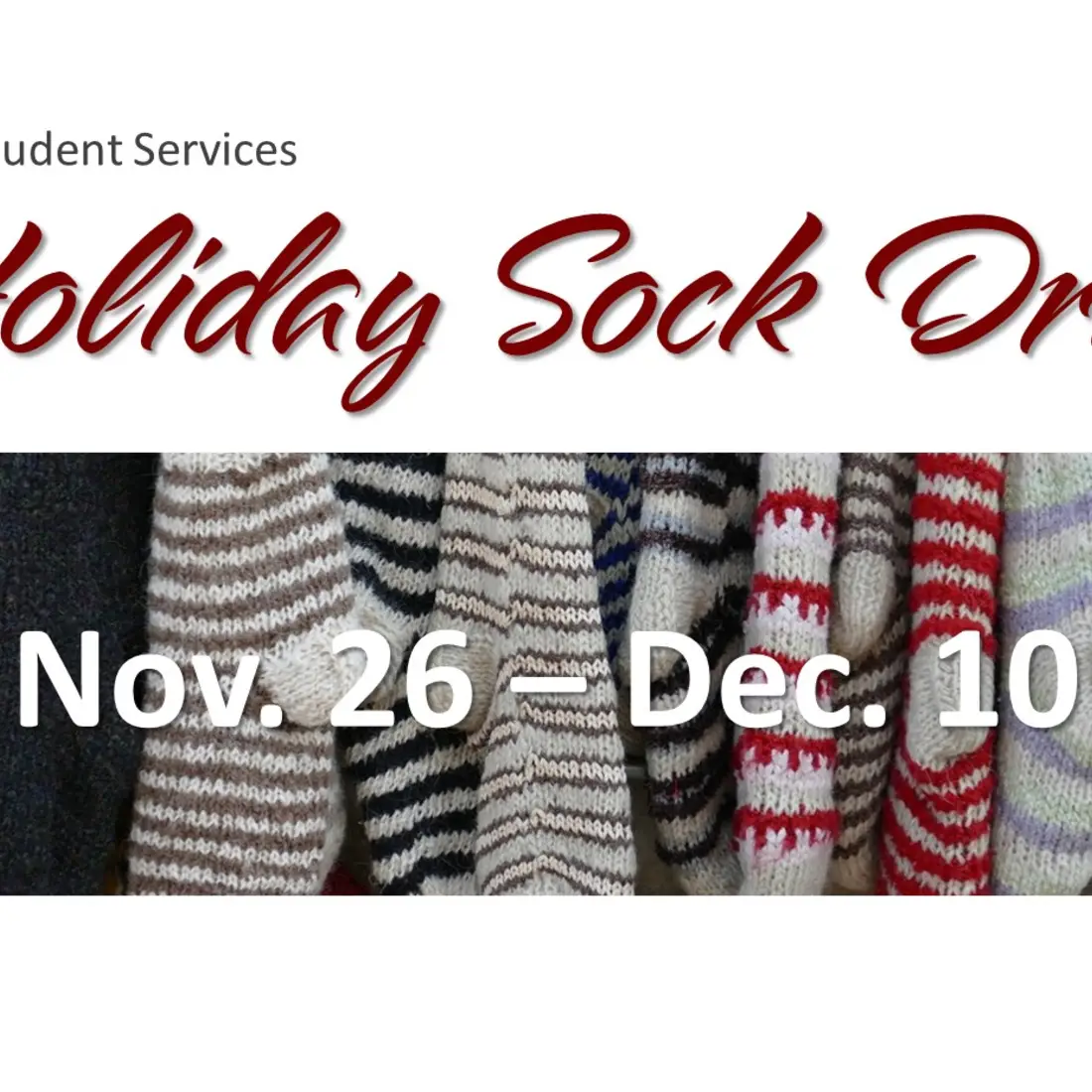 One Stop Student Services Holiday Sock Drive Nov. 26 - Dec. 10. 