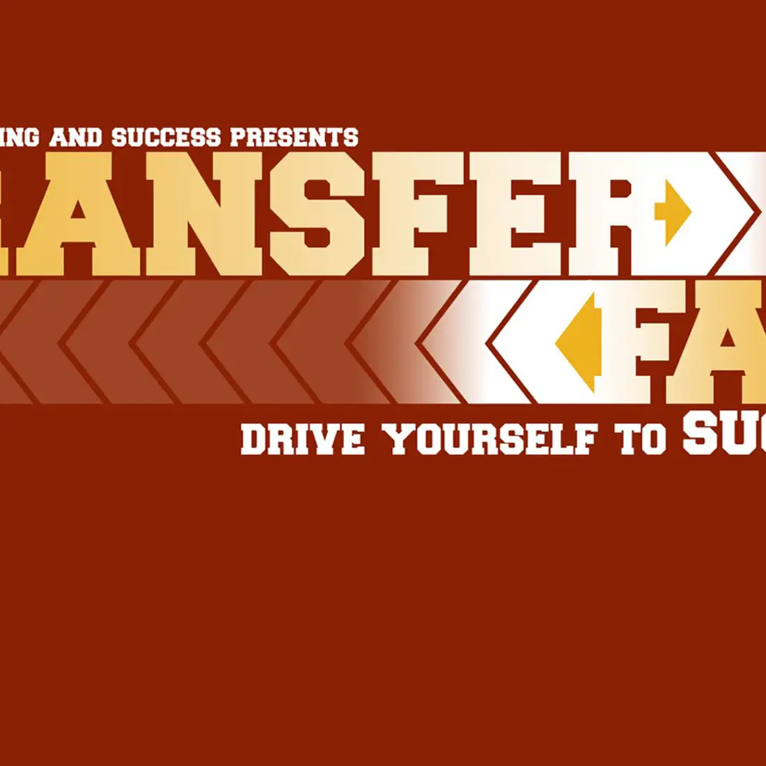 Student Advising and Success Transfer Fair - Drive yourself to success!