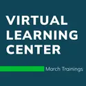 Virtual Learning Center, March Trainings