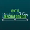Text that reads "What is Mechatronics?"