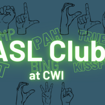 "ASL Club at CWI" with ASL slang words "Champ, That, Pah, Truebiz, Bing, and Kissfist" outlined behind title.